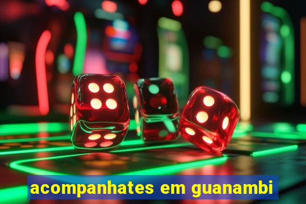 acompanhates em guanambi